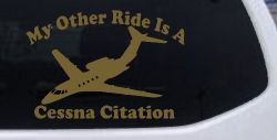 My Other Ride Is A Cessna Citation Military Car or Truck Window Decal Sticker (Gold)