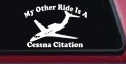 My Other Ride Is A Cessna Citation Military Car or Truck Window Decal Sticker