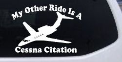 My Other Ride Is A Cessna Citation Military Car or Truck Window Decal Sticker