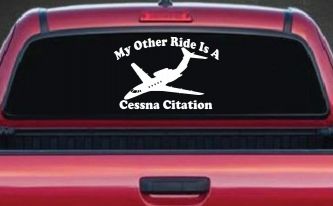My Other Ride Is A Cessna Citation Military Car or Truck Window Decal Sticker