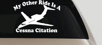 My Other Ride Is A Cessna Citation Military Car or Truck Window Vinyl Decal Sticker