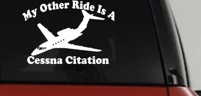 My Other Ride Is A Cessna Citation Military Car or Truck Window Vinyl Decal Sticker