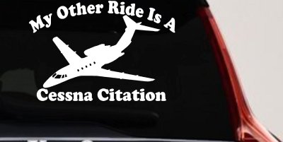 My Other Ride Is A Cessna Citation Military Car or Truck Window Vinyl Decal Sticker