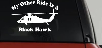My Other Ride Is A Black Hawk Helicopter Military Car or Truck Window Vinyl Decal Sticker