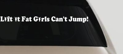 Lift It Fat Girls Cant Jump Funny Off Road Car or Truck Window Vinyl Decal Sticker