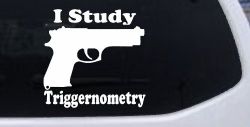 I Study Triggernometry 2nd Amendment Gun Guns Car or Truck Window Decal Sticker