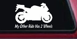 My Other Ride Has Two Wheels Sport Bike Motorcycle Car or Truck Window Decal Sticker