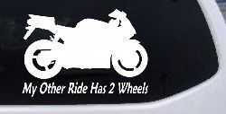 My Other Ride Has Two Wheels Sport Bike Motorcycle Car or Truck Window Decal Sticker