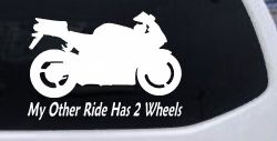 My Other Ride Has Two Wheels Sport Bike Motorcycle Car or Truck Window Decal Sticker