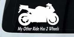 My Other Ride Has Two Wheels Sport Bike Motorcycle Car or Truck Window Decal Sticker