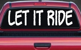 Let It Ride Off Road Car or Truck Window Decal Sticker