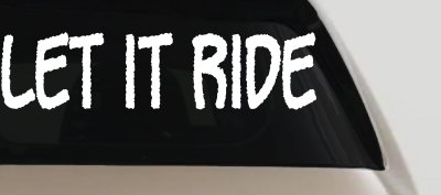 Let It Ride Off Road Car or Truck Window Vinyl Decal Sticker