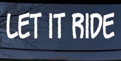 Let It Ride Off Road Car or Truck Window Decal Sticker