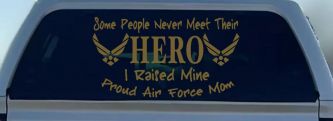 Some People Never Meet Their Hero I Raised Mine Proud Air Force Mom Military Car or Truck Window Decal Sticker (Gold)