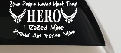 Some People Never Meet Their Hero I Raised Mine Proud Air Force Mom Military Car or Truck Window Vinyl Decal Sticker