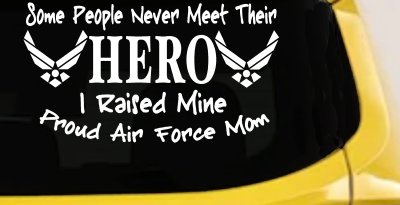 Some People Never Meet Their Hero I Raised Mine Proud Air Force Mom Military Car or Truck Window Vinyl Decal Sticker