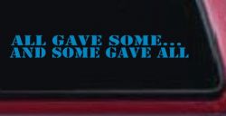 All Gave Some And Some Gave All Military Car or Truck Window Vinyl Decal Sticker (Blue)