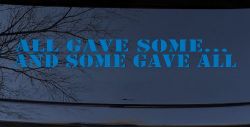All Gave Some And Some Gave All Military Car or Truck Window Vinyl Decal Sticker (Sky Blue)