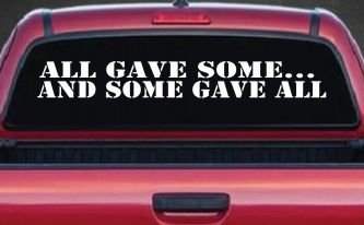 All Gave Some And Some Gave All Military Car or Truck Window Decal Sticker