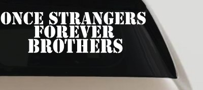 Once Strangers Forever Brothers Military Car or Truck Window Vinyl Decal Sticker