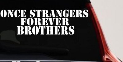 Once Strangers Forever Brothers Military Car or Truck Window Vinyl Decal Sticker