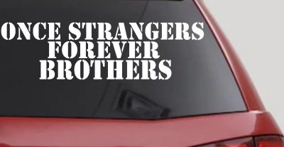 Once Strangers Forever Brothers Military Car or Truck Window Vinyl Decal Sticker