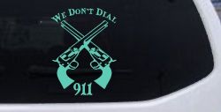 We Don't Dial 911 Pistols 2nd Amendment Guns Car or Truck Window Decal Sticker (Mint)