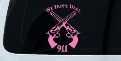 We Don't Dial 911 Pistols 2nd Amendment Guns Car or Truck Window Decal Sticker (Pink)