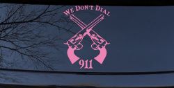 We Don't Dial 911 Pistols 2nd Amendment Guns Car or Truck Window Decal Sticker (Pink)