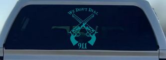 We Don't Dial 911 Pistols 2nd Amendment Guns Car or Truck Window Decal Sticker (Turquoise Blue)
