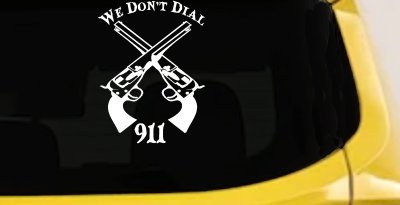 We Don't Dial 911 Pistols 2nd Amendment Guns Car or Truck Window Vinyl Decal Sticker (White)