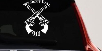 We Don't Dial 911 Pistols 2nd Amendment Guns Car or Truck Window Vinyl Decal Sticker