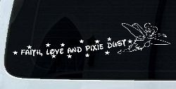 Tinkerbell Faith Love And Pixie Dust  Girlie Car or Truck Window Decal Sticker