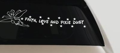 Faith Love And Pixie Dust Tinkerbell Tinker Bell Car or Truck Window Vinyl Decal Sticker