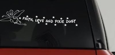 Faith Love And Pixie Dust Tinkerbell Tinker Bell Car or Truck Window Vinyl Decal Sticker