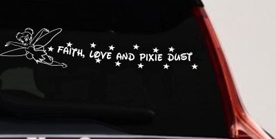 Faith Love And Pixie Dust Tinkerbell Tinker Bell Car or Truck Window Vinyl Decal Sticker