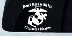 Dont Mess With Me I Raised A Marine Military Car or Truck Window Decal Sticker