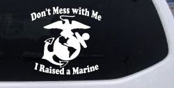 Dont Mess With Me I Raised A Marine Military Car or Truck Window Decal Sticker