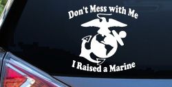 Dont Mess With Me I Raised A Marine Military Car or Truck Window Decal Sticker