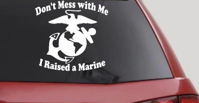 Dont Mess With Me I Raised A Marine Military Car or Truck Window Vinyl Decal Sticker