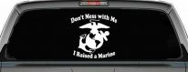Dont Mess With Me I Raised A Marine Military Car or Truck Window Decal Sticker