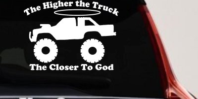 The Higher The Truck The Closer To God Christian Off Road Car or Truck Window Vinyl Decal Sticker