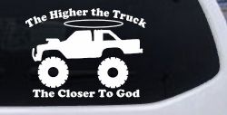 The Higher The Truck The Closer To God Christian Off Road Car or Truck Window Decal Sticker