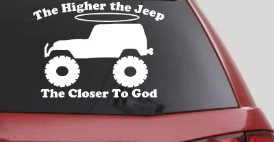 Higher The Jeep Closer To God Off Road Car or Truck Window Vinyl Decal Sticker