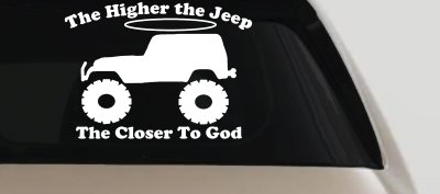 Higher The Jeep Closer To God Off Road Car or Truck Window Vinyl Decal Sticker