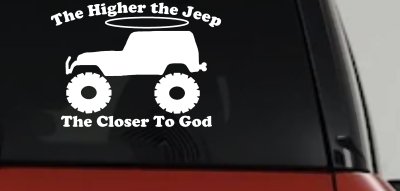 Higher The Jeep Closer To God Off Road Car or Truck Window Vinyl Decal Sticker