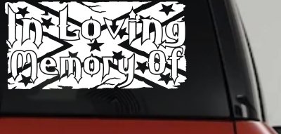 In Loving Memory of Rebel Flag Country Car or Truck Window Vinyl Decal Sticker