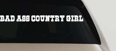 Bad Ass Country Girl Car or Truck Window Vinyl Decal Sticker