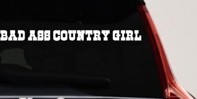 Bad Ass Country Girl Car or Truck Window Vinyl Decal Sticker
