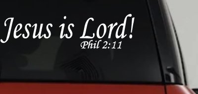 Jesus Is Lord Philippians 2:11 Christian Car or Truck Window Vinyl Decal Sticker